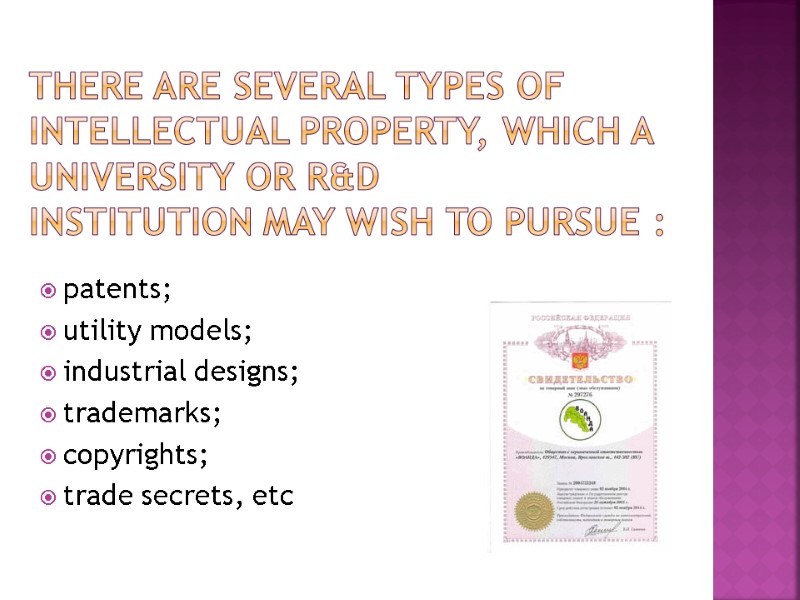 There are several types of intellectual property, which a university or R&D institution may